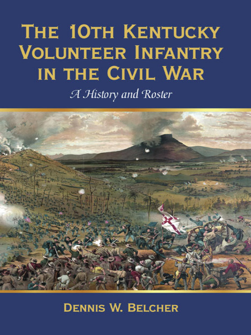 Title details for The 10th Kentucky Volunteer Infantry in the Civil War by Dennis W. Belcher - Available